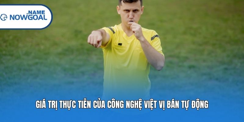Giá trị thực tiễn của công nghệ việt vị bán tự động