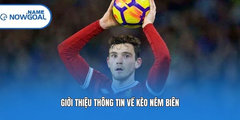 Giới thiệu thông tin về kèo ném biên