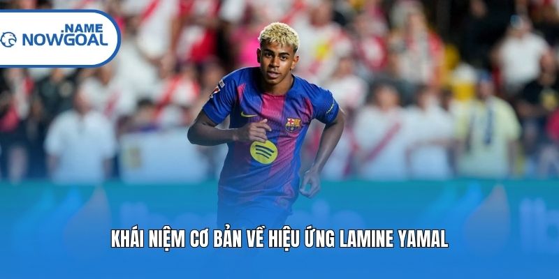 Khái niệm cơ bản về hiệu ứng Lamine Yamal