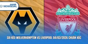 Soi Kèo Wolverhampton Vs Liverpool 04/03/2026 Chuẩn Xác