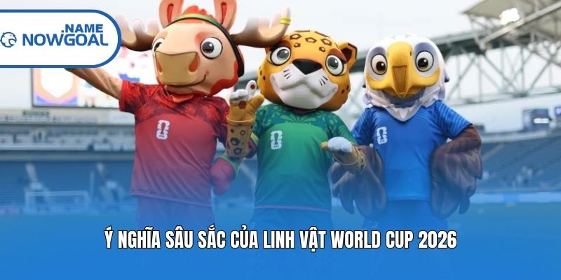 Ý nghĩa sâu sắc của linh vật World Cup 2026
